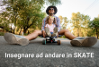 insegnare ad andare in skate